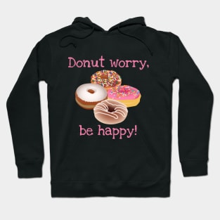 Donut worry, be happy! Hoodie